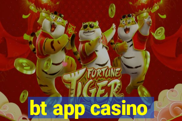 bt app casino